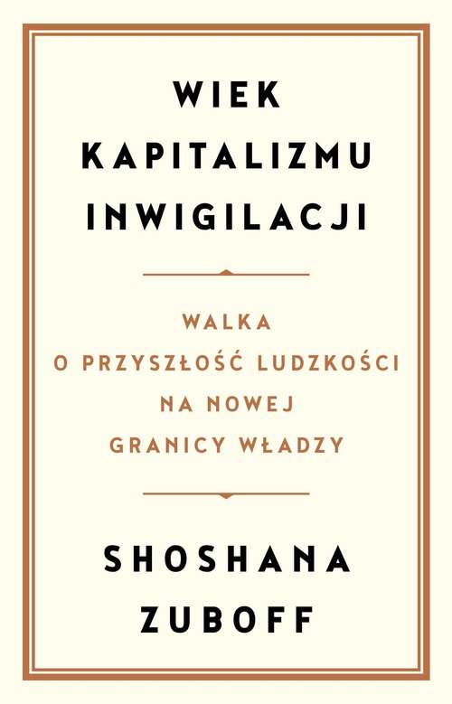 Image of Wiek kapitalizmu inwigilacji Walka o przyszłość ludzkości na nowej granicy władzy