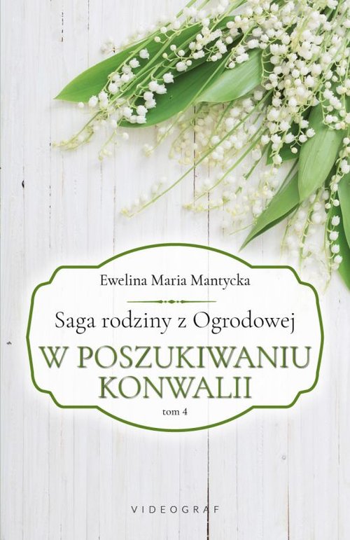 Image of Saga rodziny z Ogrodowej Tom 4 W poszukiwaniu konwalii