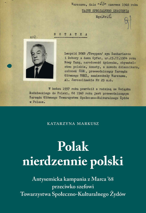 Image of Polak nierdzennie polski Antysemicka kampania z marca`68 przeciwko szefowi Towarzystwa Społeczno-Kulturalnego