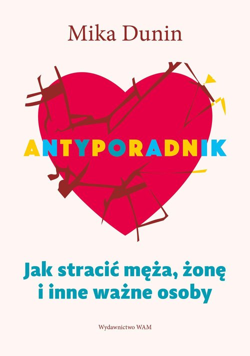 Image of Antyporadnik Jak stracić męża, żonę i inne ważne osoby