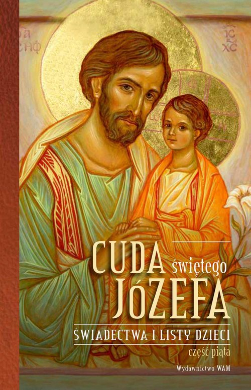 Image of Cuda świętego Józefa Świadectwa i listy dzieci Część 5