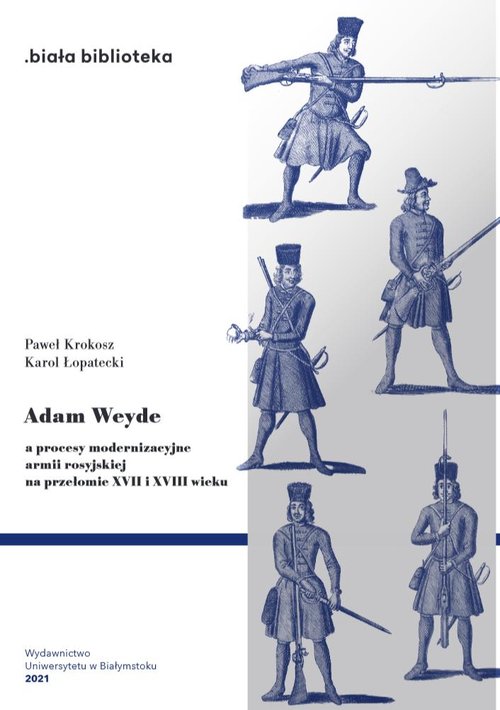 Image of Adam Weyde a procesy modernizacyjne armii rosyjskiej na przełomie XVII i XVIII wieku