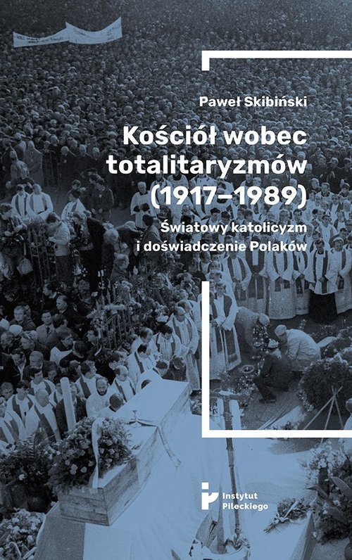 Image of Kościół wobec totalitaryzmów 1917-1989