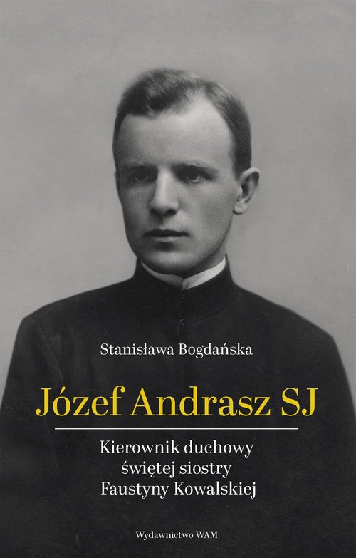 Image of Józef Andrasz SJ Kierownik duchowy świętej siostry Faustyny Kowalskiej