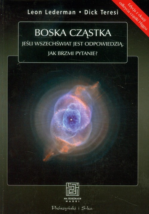 Image of Boska cząstka Jeśli Wszechświat jest odpowiedzią, jak brzmi pytanie?