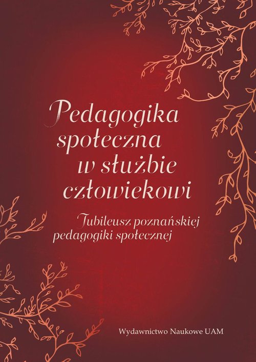 Image of Pedagogika społeczna w służbie człowiekowi. Jubileusz poznańskiej pedagogiki społecznej