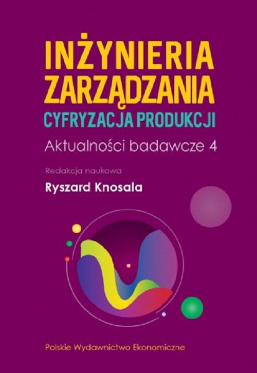 Image of Inżynieria zarządzania Cyfryzacja produkcji Aktualności badawcze 4