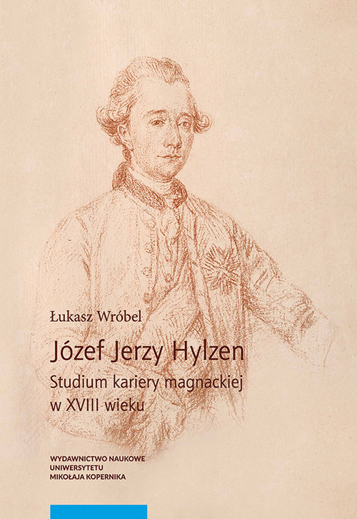 Image of Józef Jerzy Hylzen Studium kariery magnackiej w XVIII wieku