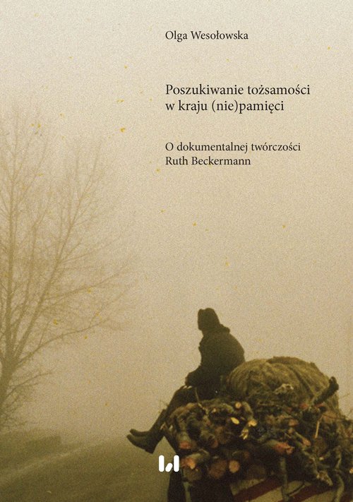 Image of Poszukiwanie tożsamości w kraju (nie)pamięci O dokumentalnej twórczości Ruth Beckermann