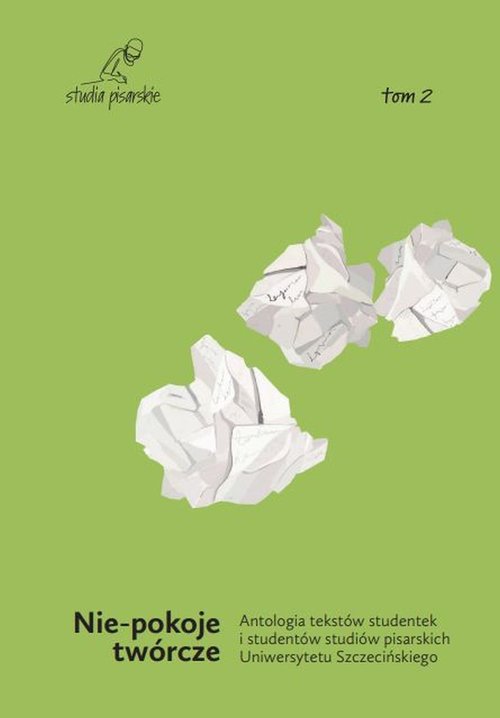 Image of Nie-pokoje twórcze Antologia tekstow studentek i studentów studiów pisarskich Uniwersytetu Szczecińskiego