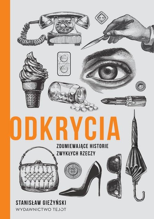 Image of Odkrycia Zdumiewające historie zwykłych rzeczy
