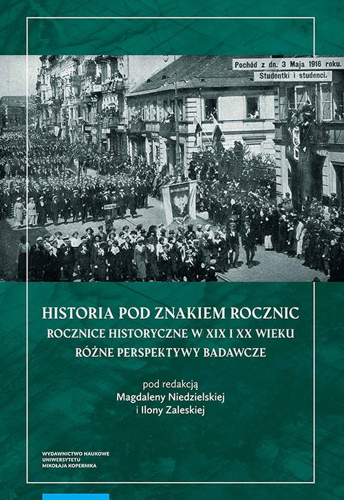 Image of Historia pod znakiem rocznic Rocznice historyczne w XIX i XX wieku Różne perspektywy badawcze