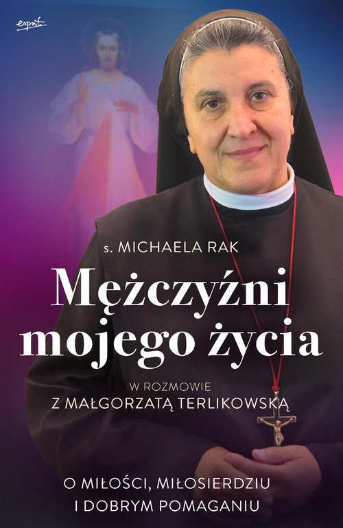 Image of Mężczyźni mojego życia O miłości, miłosierdziu i dobrym pomaganiu