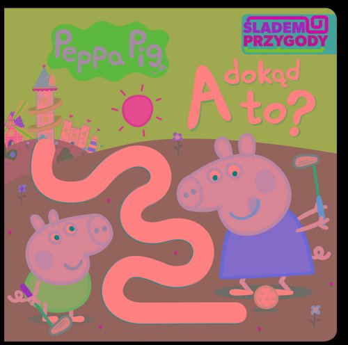 Image of Peppa Pig Śladem Przygody. A dokąd to?