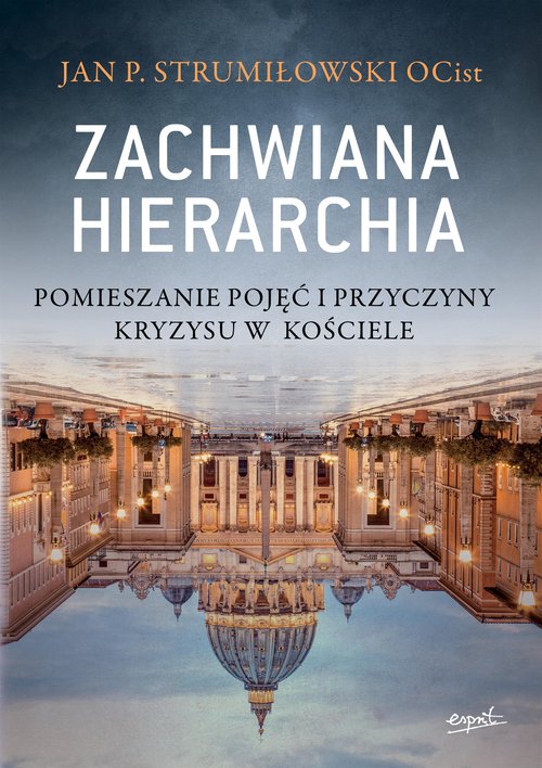 Image of Zachwiana hierarchia Pomieszanie pojęć i przyczyny kryzysu w Kościele