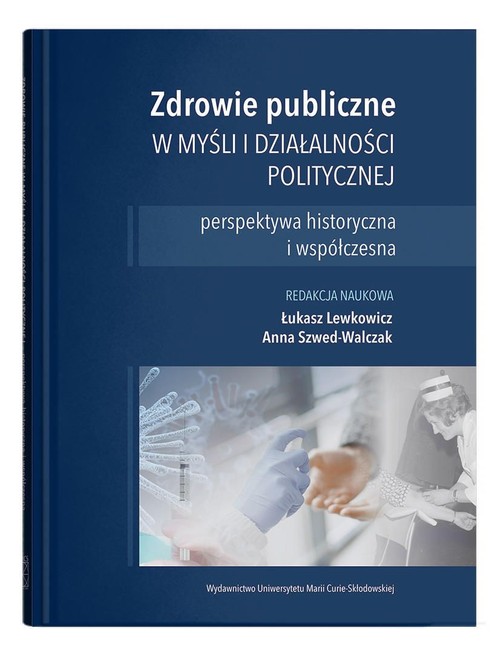 Image of Zdrowie publiczne w myśli i działalności politycznej perspektywa historyczna i współczesna