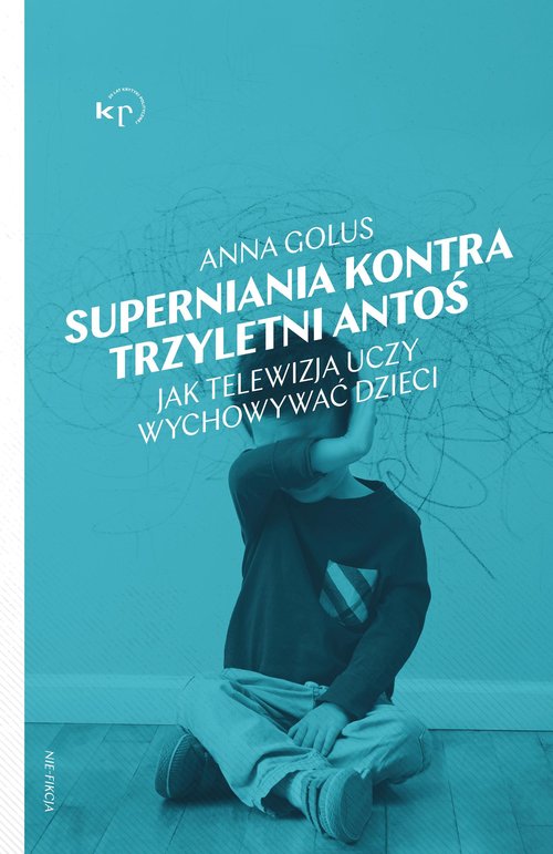 Image of Superniania kontra trzyletni Antoś Jak telewizja uczy wychowywać dzieci