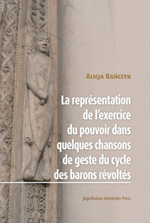Image of La Représentation de l’exercice du pouvoir dans quelques chansons de geste du cycle des barons révoltes