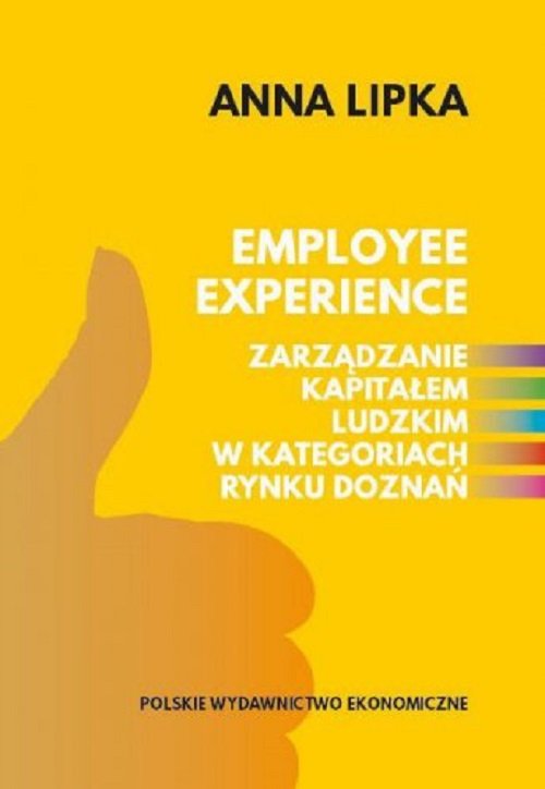 Image of Employee experience Zarządzanie kapitałem ludzkim w kategoriach rynku doznań