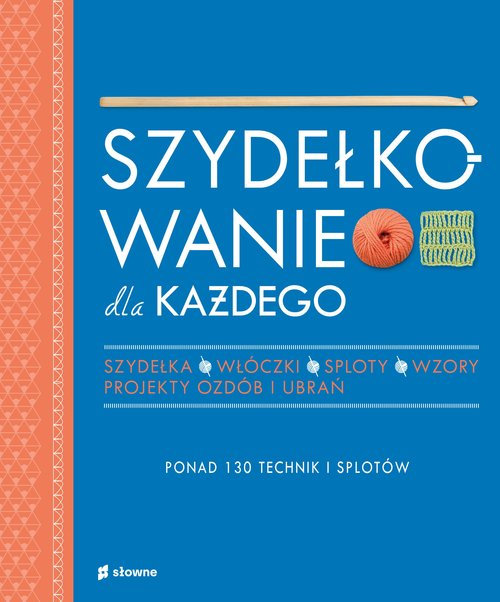 Image of Szydełkowanie dla każdego Ponad 130 technik i splotów