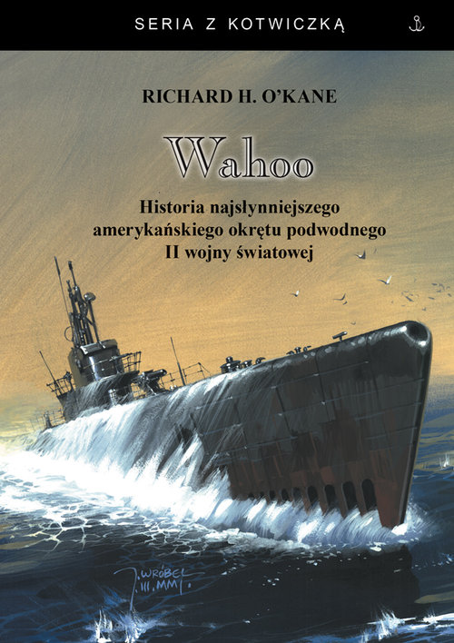 Image of Wahoo Historia najsłynniejszego amerykańskiego okrętu podwodnego