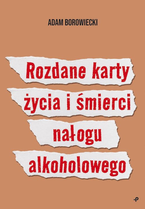 Image of Rozdane karty życia i śmierci nałogu alkoholowego