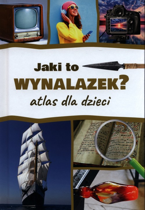 Image of Jaki to wynalazek? Atlas dla dzieci