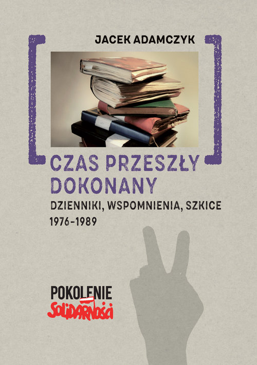 Image of Czas przeszły dokonany Dzienniki, wspomnienia, szkice. 1976-1989