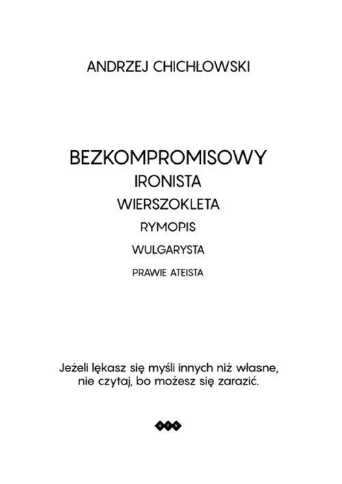 Image of Bezkompromisowy Ironista Wierszokleta rymopis, wulgarysta, prawie ateista