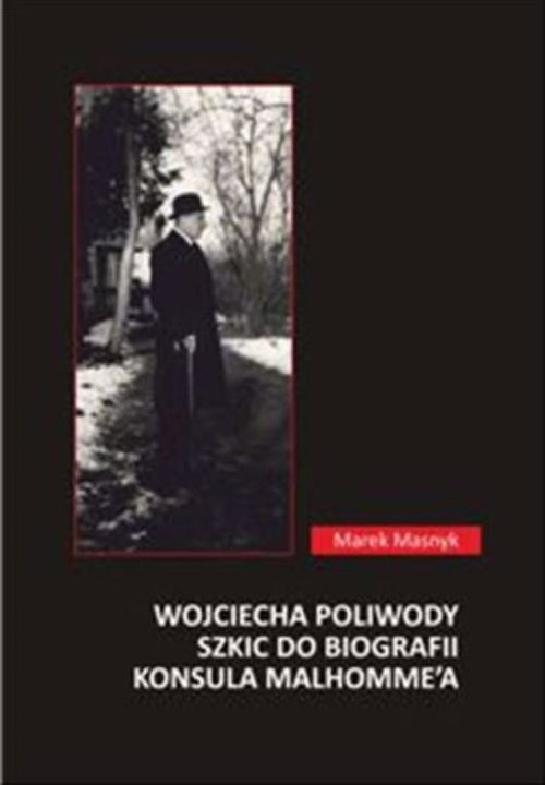 Image of Wojciecha Poliwody szkic do biografii konsula Malhomme'a
