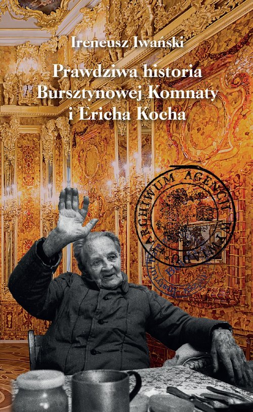 Image of Prawdziwa historia Bursztynowej Komnaty i Ericha Kocha