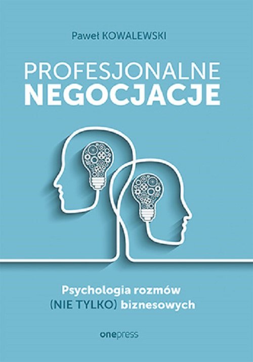 Image of Profesjonalne negocjacje. Psychologia rozmów (nie tylko) biznesowych Psychologia rozmów (nie tylko) biznesowych