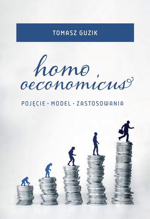 Image of Homo oeconomicus Pojęcia - model - zastosowania