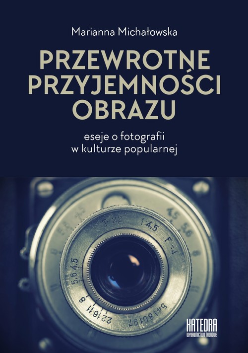 Image of Przewrotne przyjemności obrazu eseje o fotografii w kulturze popularnej