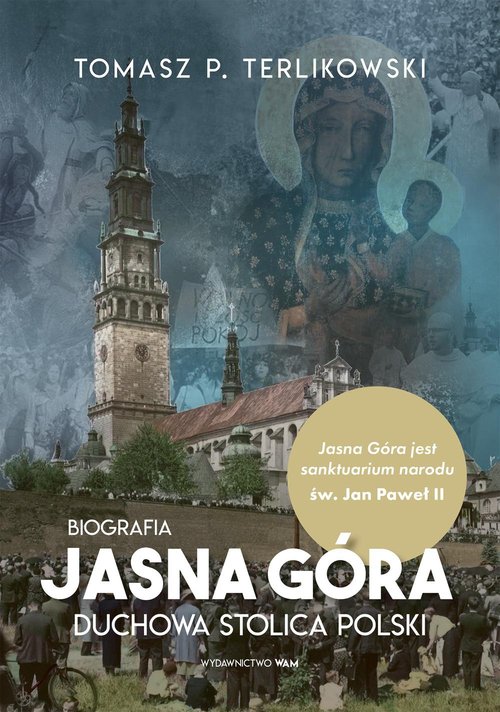 Image of Jasna Góra Duchowa stolica Polski. Biografia