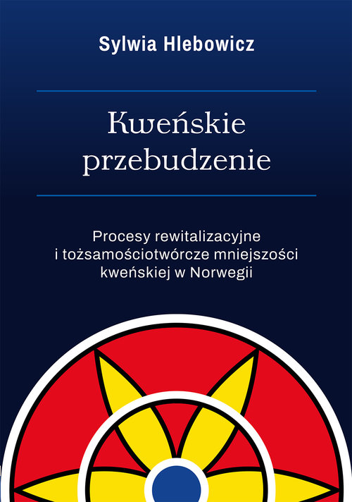 Image of Kweńskie przebudzenie Procesy rewitalizacyjne i tożsamościotwórcze mniejszości kewńskiej w Norwegii