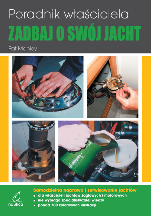 Image of Zadbaj o swój jacht. Poradnik właściciela Samodzielna naprawa i serwisowanie jachtów