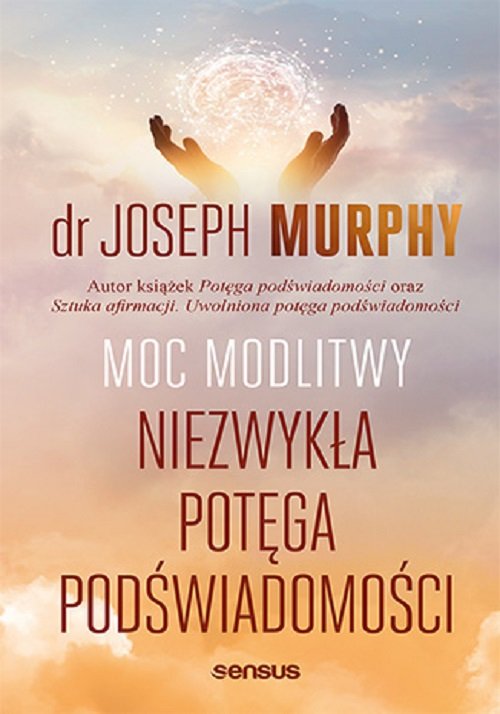 Image of Moc modlitwy. Niezwykła potęga podświadomości