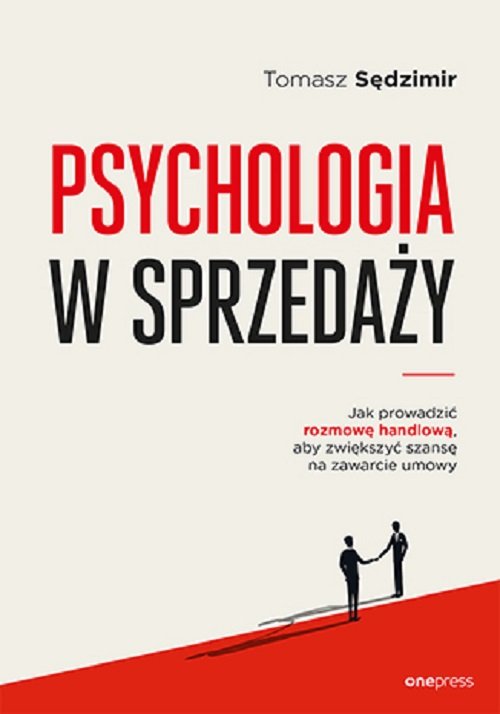 Image of Psychologia w sprzedaży. W jaki sposób prowadzić rozmowę handlową, aby zwiększyć szansę na zawarcie umowy