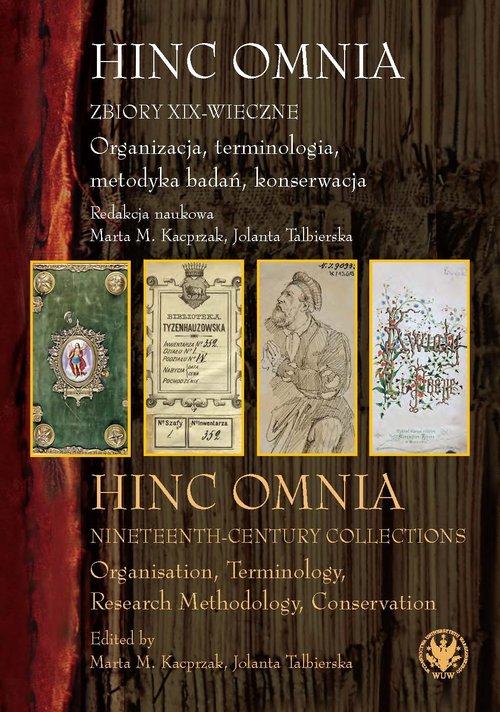 Image of Hinc Omnia Zbiory XIX-wieczne Organizacja, terminologia, metodyka badań, konserwacja Hinc Omnia. Nineteenth-Century Collections. Organisation, Terminology, Research Methodology, Conserv