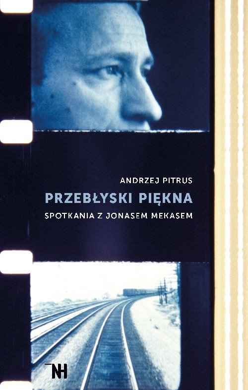 Image of Przebłyski piękna Spotkania z Jonasem Mekasem