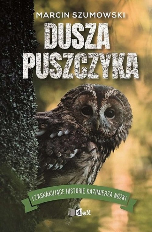 Image of Dusza puszczyka i zaskakujące historie Kazimierza Nóżki