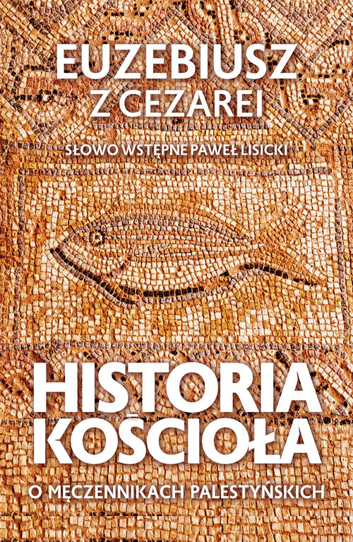 Image of Historia Kościoła. O męczennikach palestyńskich