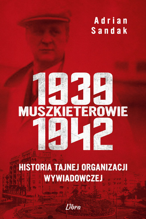 Image of Muszkieterowie 1939-1942. Historia tajnej organizacji wywiadowczej