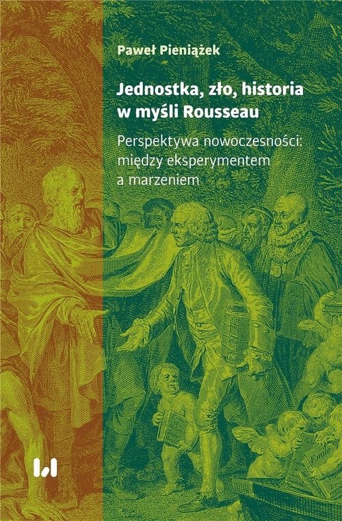 Image of Jednostka, zło, historia w myśli Rousseau Perspektywa nowoczesności: między eksperymentem a marzeniem