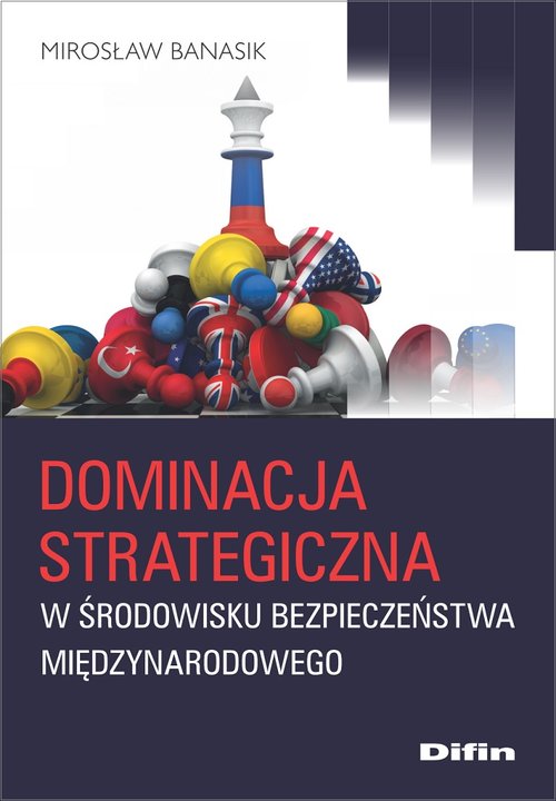 Image of Dominacja strategiczna w środowisku bezpieczeństwa międzynarodowego