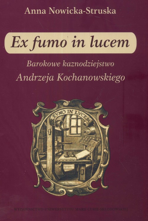Image of Ex fumo in lucem Barokowe kaznodziejstwo Andrzeja Kochanowskiego
