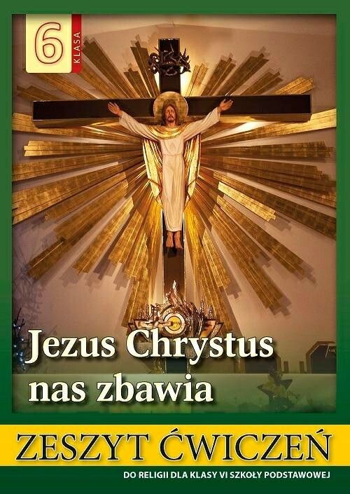 Image of Religia 6 Jezus Chrystus nas zbawia Zeszyt ćwiczeń Szkoła podstawowa
