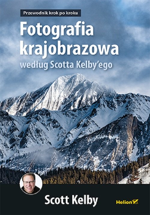 Image of Fotografia krajobrazowa według Scotta Kelby'ego Przewodnik krok po kroku