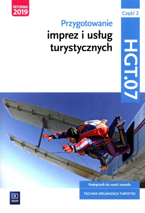 Image of Przygotowanie imprez i usług turystycznych Kwalifikacja HGT.07 Podręcznik do nauki zawodu technik organizacji turystyki Część 2 Technik organizacji turystyki